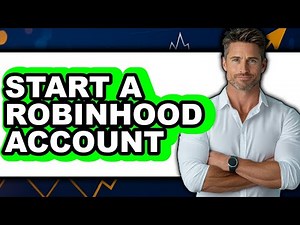 How To Start A Robinhood Account - Full Guide