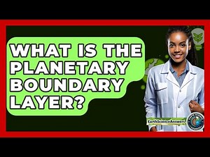 What Is The Planetary Boundary Layer? - Earth Science Answers