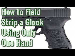 How to Field Strip a Glock Using Only One Hand