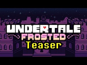 UNDERTALE: Frosted ~ First Teaser