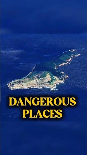 The Most Dangerous Places on Earth You Are Not Allowed to Visit