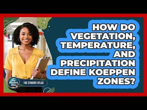 How Do Vegetation, Temperature, And Precipitation Define Koeppen Zones?