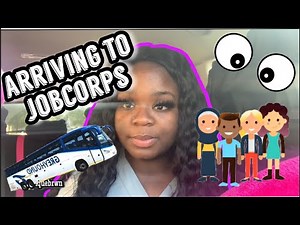 What to expect ARRIVING | at JobCorps