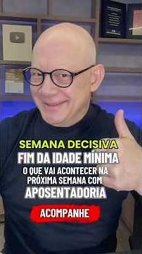 O ASSUNTO PRINCIPAL: FIM DA IDADE MÍNIMA DA APOSENTADORIA