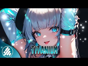 [ Nightcore ] Titanium – David Guetta (feat. Sia)