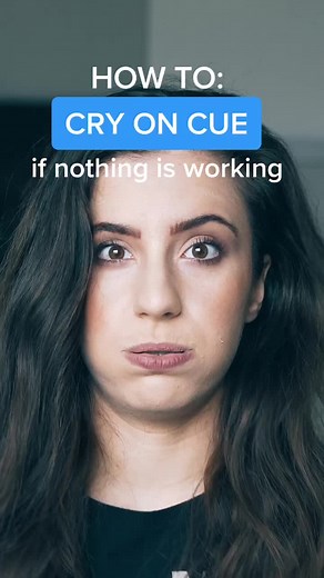 Acting Tip: How to Cry on Cue When Nothing's Working