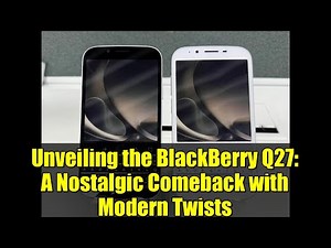 Unveiling the BlackBerry Q27: A Nostalgic Comeback with Modern Twists
