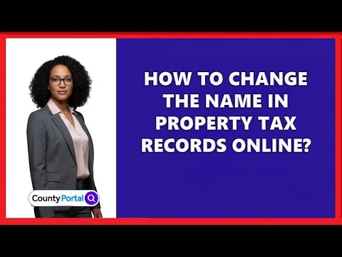 How To Change The Name In Property Tax Records Online?