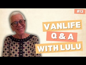 Q&A With LuLu | Van Life, Weight Loss, Travel, Meetups & All Your Questions Answered! #13