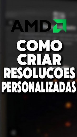 COMO CRIAR RESOLUÇÕES PERSONALIZADAS EM PLACAS DE VÍDEO AMD #shorts #amd