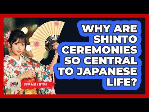Why Are Shinto Ceremonies So Central To Japanese Life? - Japan Past and Present