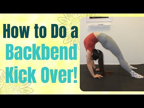How to do a Backbend Kickover! Learn how in less than 7 Minutes!!!
