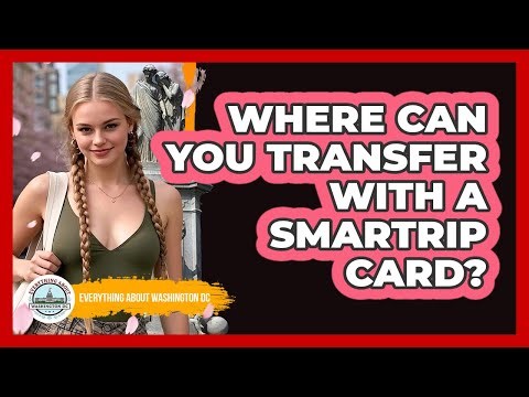 Where Can You Transfer With A SmarTrip Card?