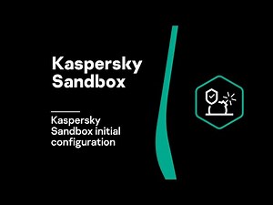 Part #2: Kaspersky Sandbox initial configuration