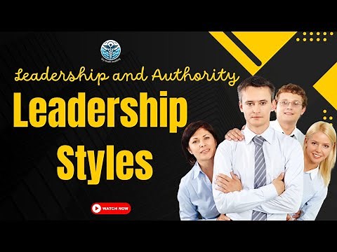 Leadership Styles: What They Are and When to Use Them
