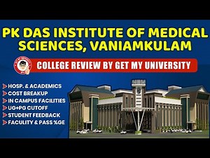 PK Das Medical College Vaniyamkulam Review, CutOff, Campus Visit, Hostel Fee & Total Budget For MBBS
