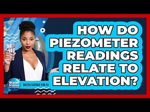 How Do Piezometer Readings Relate to Elevation?