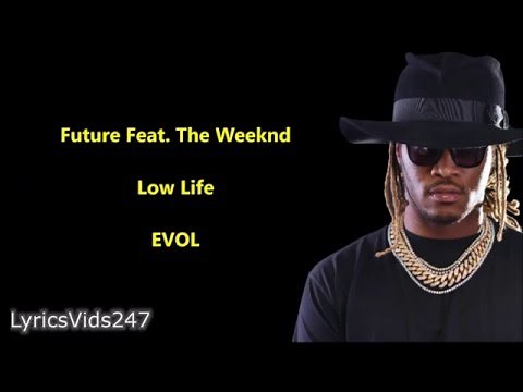 Low Life Lyrics - Future Feat. The Weeknd // HD