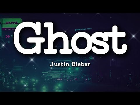 Justin Bieber - Ghost (Lyrics)