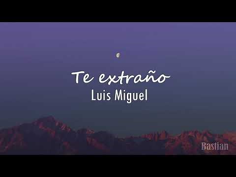 Luis Miguel - Te Extraño (Letra) ♡