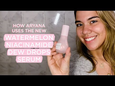 How Aryana Uses the New Glow Recipe Watermelon Niacinamide Dew Drops Serum | Glow Recipe
