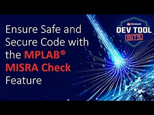 Dev Tool Bits | Ensure Safe and Secure Code with the MPLAB® MISRA Check Feature