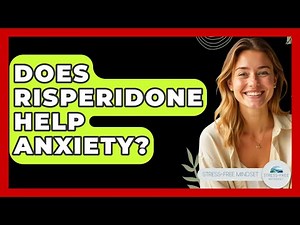 Does Risperidone Help Anxiety? - Stress Free Mindset