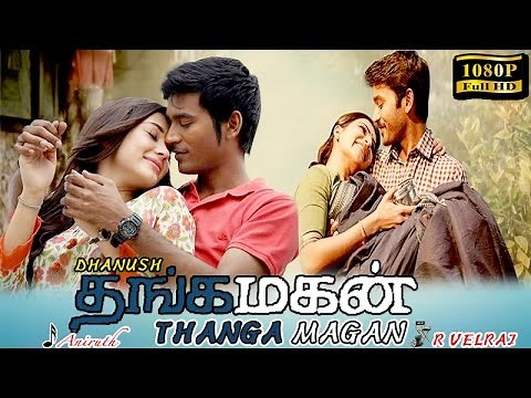 Thangamagan | Tamil Full Movie | Dhanush | Samantha | Amy Jackson | Full HD Tamil movie
