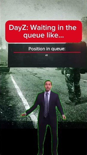DayZ: Waiting in the Server Queue Be Like…