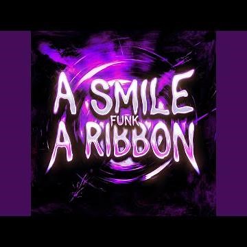 A SMILE AND A RIBBON FUNK (SLOWED)