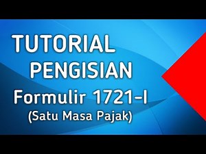 Tutorial Pengisian Formulir 1721-I (satu masa pajak)