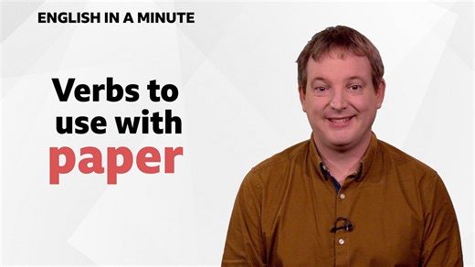 BBC Learning English - English in a Minute Series 4 / Verbs to use with 'paper'