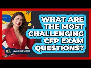 What Are The Most Challenging CFP Exam Questions? - Finance Job Strategist