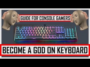 BECOME A GOD ON KEYBOARD!!! A Keyboard Gaming Guide For Former Console Players