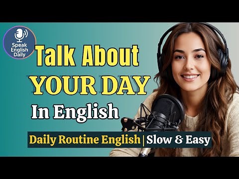 Learn to Describe Your Day in English | Daily Routine Phrases | Real Life English Podcast