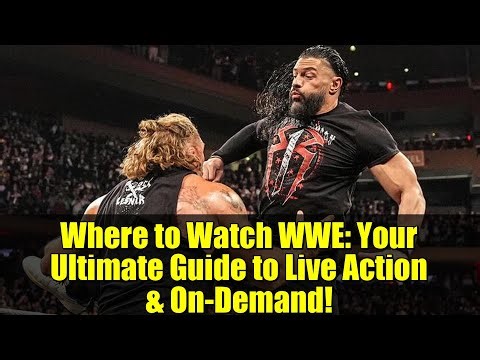 Where to Watch WWE: Your Ultimate Guide to Live Action & On-Demand!