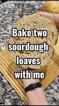 Bake Two Sourdough Loaves With Me