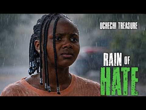 Rain Of Hate || Uchechi treasure || Nigerian Movie