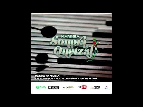Marimba Sonora Quetzal - Mosaico de Cumbias: Las Pupusas/Golpe con Golpe/Una Casa En El Aire.