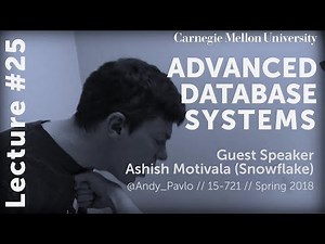 CMU Advanced Database Systems - 25 Ashish Motivala [Snowflake] (Spring 2018)
