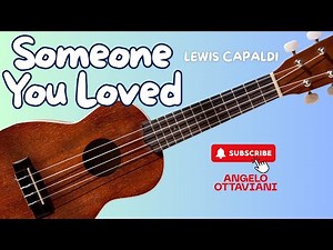 Lewis Capaldi – Someone You Loved EASY Ukulele Testo e Accordi