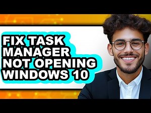 How to Fix Task Manager Not Opening Windows 10 - Full Guide