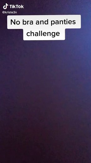 No Bra and Panties Challenge Explained