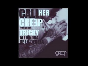 CREEP - Call Her (feat Tricky and Alejandra de la Deheza)