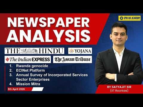 Newspaper Analysis for UPSC and APSC | 8th April 2026 | APSC and UPSC Exam Preparation | SPM IAS