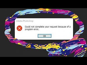Fix Could not complete your request because of a program error photoshop windows 7/8/10