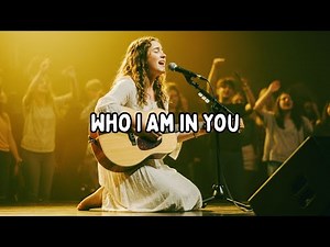 Who I Am in You (Powerful Christian Worship Song) | Live