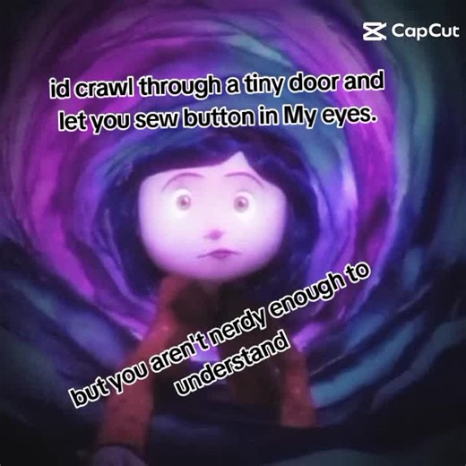 id let you sew buttons in my eyes. #coraline