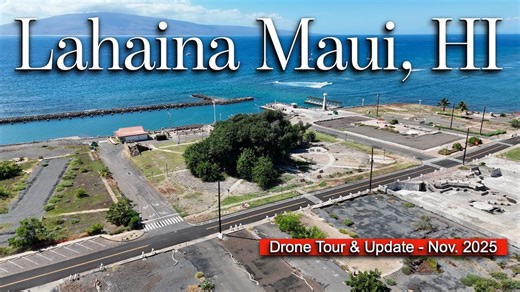 Exploring Lahaina Maui from Above – New Drone Footage Nov 2025