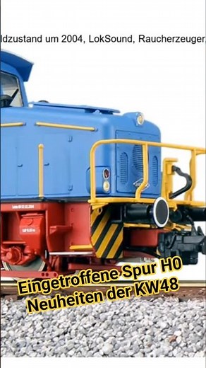 Eingetroffene Spur H0 Neuheiten der KW48
